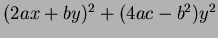 $ (2ax+by)^2 + (4ac-b^2)y^2$