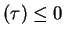$ (\tau) \leq 0$