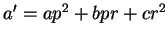 $ a'=ap^2 + bpr + cr^2$