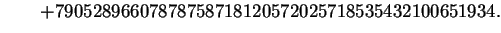 $\displaystyle \qquad +79052896607878758718120572025718535432100651934.$