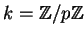 $ k=\mathbb{Z}/p\mathbb{Z}$