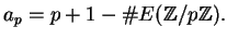 $\displaystyle a_p = p+1-\char93 E(\mathbb{Z}/p\mathbb{Z}).
$