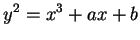 $\displaystyle y^2 = x^3 + ax + b
$