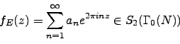 \begin{displaymath}
f_E(z) = \sum_{n=1}^{\infty} a_n e^{2\pi i n z} \in S_2(\Gamma_0(N))
\end{displaymath}