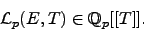 \begin{displaymath}
\mathcal{L}_p(E,T) \in \mathbb{Q}_p[[T]].
\end{displaymath}