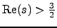 $\mbox{\rm Re}(s)>\frac{3}{2}$