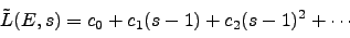 \begin{displaymath}
\tilde{L}(E,s) = c_0 + c_1 (s-1) + c_2 (s-1)^2 + \cdots
\end{displaymath}