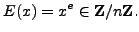 $\displaystyle E(x) = x^e \in \mathbb{Z}/n\mathbb{Z}{}.
$