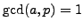 $ \gcd(a,p)=1$