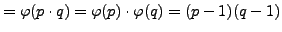 $\displaystyle = \varphi (p\cdot q) =\varphi (p)\cdot\varphi (q) = (p-1)(q-1)$
