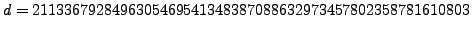 $\displaystyle d = 2113367928496305469541348387088632973457802358781610803
$