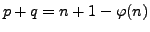 $ p+q = n+1 - \varphi (n)$