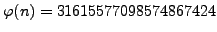 $ \varphi (n)= 31615577098574867424$