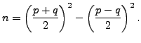 $\displaystyle n = \left(\frac{p+q}{2}\right)^2 -
\left(\frac{p-q}{2}\right)^2.$