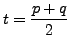 $\displaystyle t = \frac{p+q}{2}
$