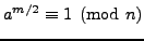 $ a^{m/2}\equiv 1\pmod{n}$