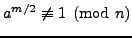 $ a^{m/2}\not \equiv 1\pmod{n}$