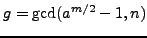 $ g=\gcd(a^{m/2}-1,n)$
