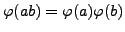 $ \varphi (ab) = \varphi (a) \varphi (b)$