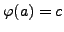 $ \varphi (a) = c$