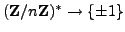 $ (\mathbb{Z}/n\mathbb{Z}{})^*\rightarrow \{\pm 1\}$