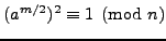 $ (a^{m/2})^2
\equiv 1\pmod{n}$