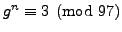 $ g^n\equiv 3\pmod{97}$
