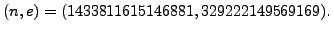 $\displaystyle (n,e)=(1433811615146881, 329222149569169).$