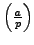 $ \left(\frac{a}{p}\right)$