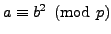 $ a\equiv b^2\pmod{p}$