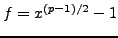 $ f=x^{(p-1)/2}-1$