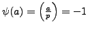 $ \psi(a)=\left(\frac{a}{p}\right)=-1$
