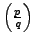 $ \left(\frac{p}{q}\right)$