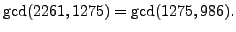 $\displaystyle \gcd(2261,1275) = \gcd(1275,986).$