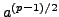 $ a^{(p-1)/2}$