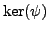 $ \ker(\psi)$