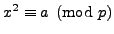 $ x^2\equiv a\pmod{p}$