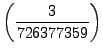 $\displaystyle \left(\frac{3}{726377359}\right)$