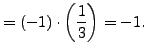 $\displaystyle = (-1) \cdot \left(\frac{1}{3}\right) = -1.$