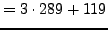 $\displaystyle =3\cdot 289 + 119$