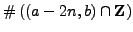 $ \char93 \left((a-2n,b)\cap \mathbb{Z}\right)$