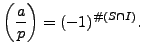 $\displaystyle \left(\frac{a}{p}\right) = (-1)^{\char93  (S\cap I)}.$