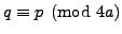 $ q\equiv p\pmod{4a}$