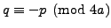 $ q\equiv -p\pmod{4a}$