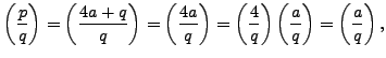 $\displaystyle \left(\frac{p}{q}\right) = \left(\frac{4a+q}{q}\right) = \left(\f...
...= \left(\frac{4}{q}\right) \left(\frac{a}{q}\right) =
\left(\frac{a}{q}\right),$
