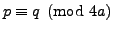 $ p\equiv q\pmod{4a}$