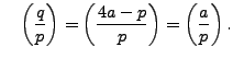 $\displaystyle \quad
\left(\frac{q}{p}\right) = \left(\frac{4a-p}{p}\right) = \left(\frac{a}{p}\right).$