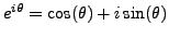 $ e^{i\theta} = \cos(\theta) + i\sin(\theta)$