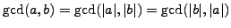 $ \gcd(a,b) = \gcd(\vert a\vert,\vert b\vert) = \gcd(\vert b\vert,\vert a\vert)$