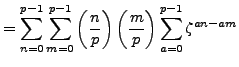 $\displaystyle = \sum_{n=0}^{p-1}\sum_{m=0}^{p-1} \left(\frac{n}{p}\right)\left(\frac{m}{p}\right)\sum_{a=0}^{p-1}\zeta^{an-am}$